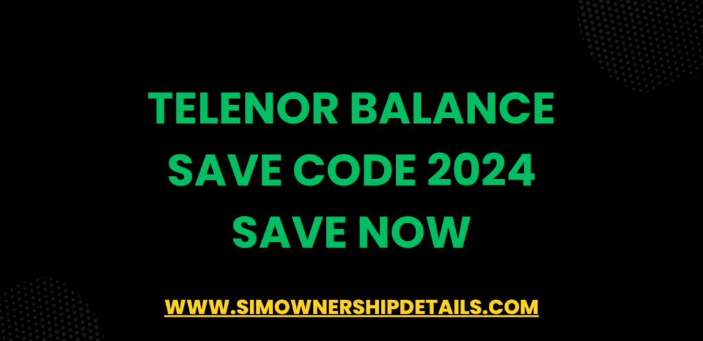 Telenor Balance Save Code 2024 Save Now