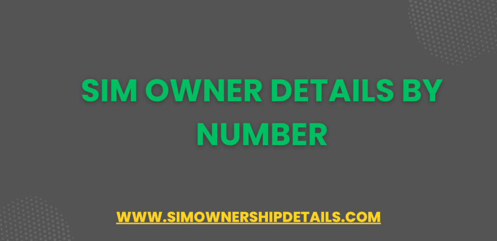 Sim Owner Details by Number