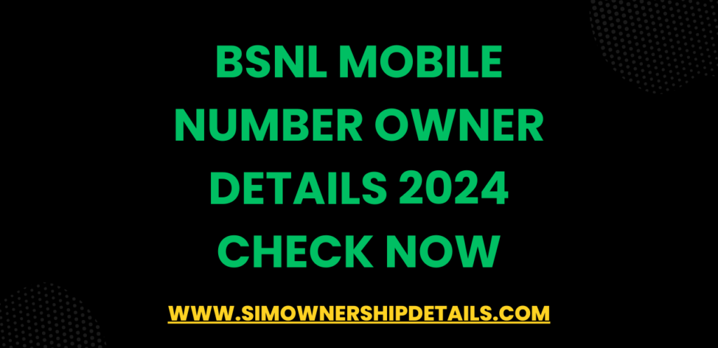 BSNL Mobile Number Owner Details 2024 Check Now