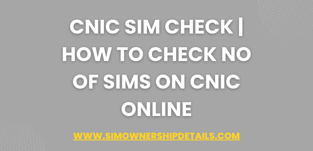 Cnic Sim Check | How to Check No of Sims on CNIC Online