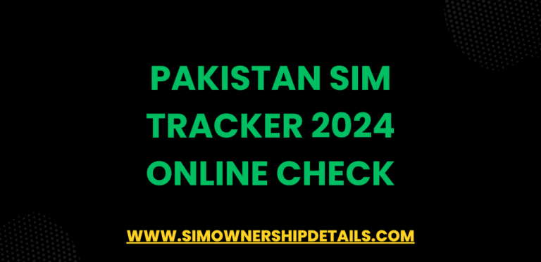 Pakistan SIM Tracker 2024 Online Check