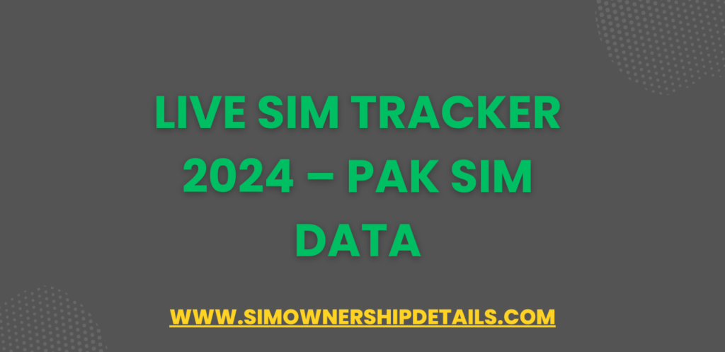 Live Sim Tracker 2024 – Pak Sim Data