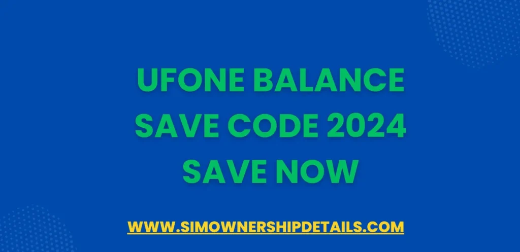 Ufone Balance Save Code 2024 Save Now