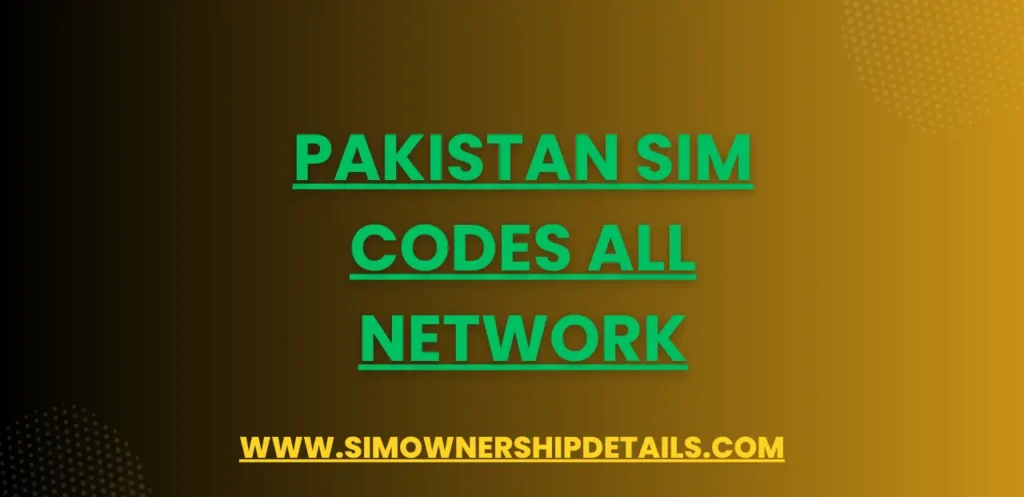 Pakistan Sim Codes All Network